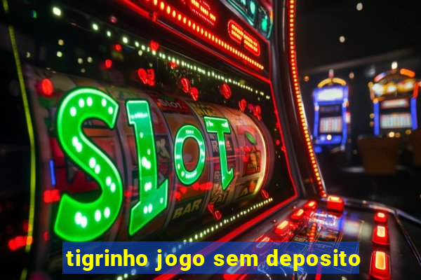 tigrinho jogo sem deposito